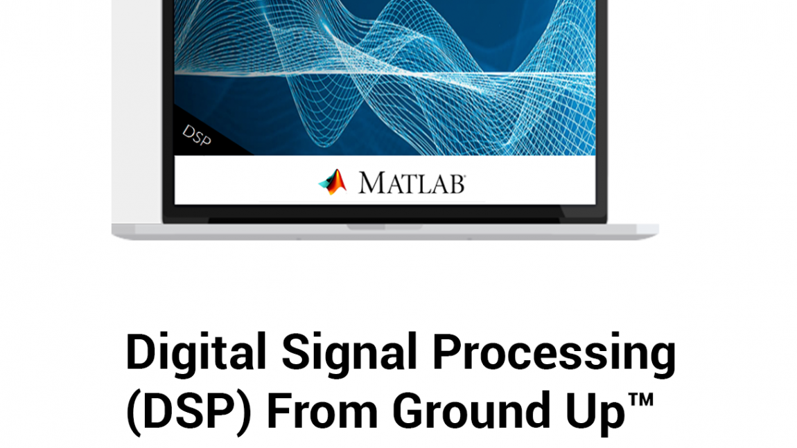 Digital Signal Processing (DSP) From Ground Up™ with MATLAB