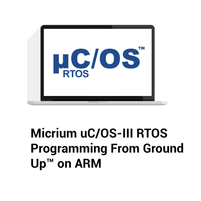 Micrium uC/OS-III RTOS Programming From Ground Up™ on ARM